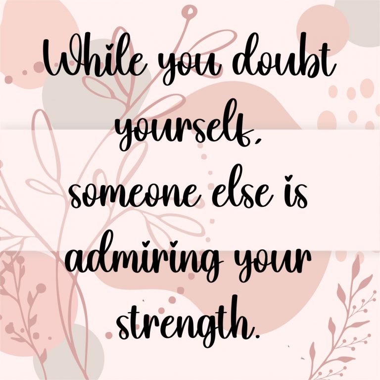 While you doubt yourself…