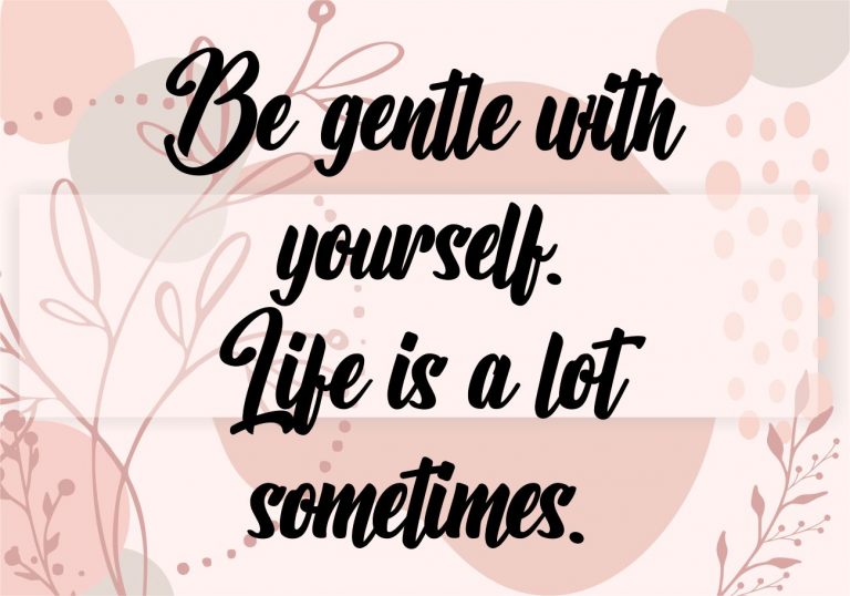 Be gentle to yourself