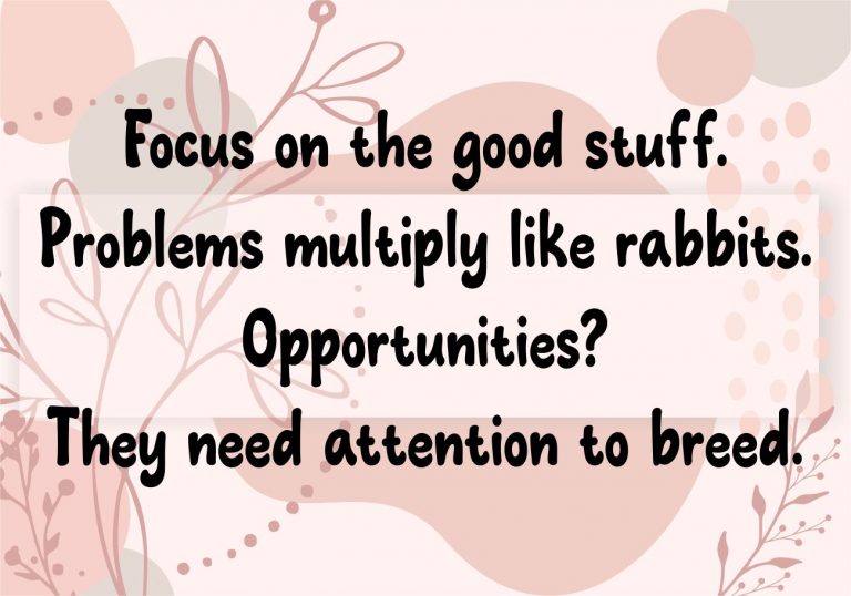 Focus on the good stuff