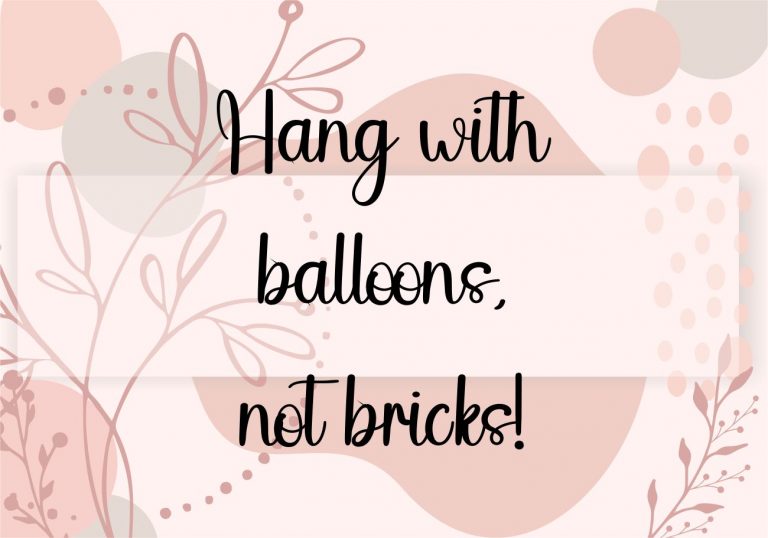 Hang with balloons!