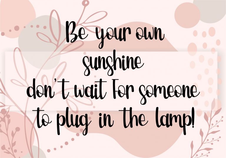 Create your own sunshine – Be Happy