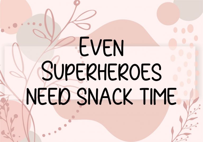 Even Superheroes need snack time!